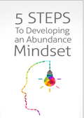 5 Steps to Developing an Abundance Mindset: Shift from Scarcity to Prosperity & Purpose