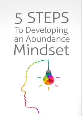 5 Steps to Developing an Abundance Mindset: Shift from Scarcity to Prosperity & Purpose